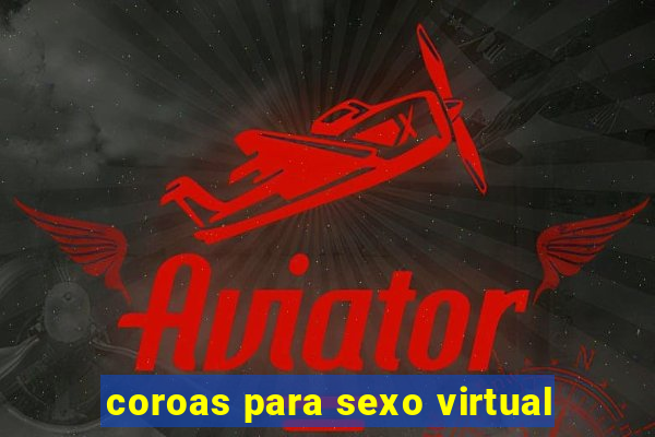 coroas para sexo virtual